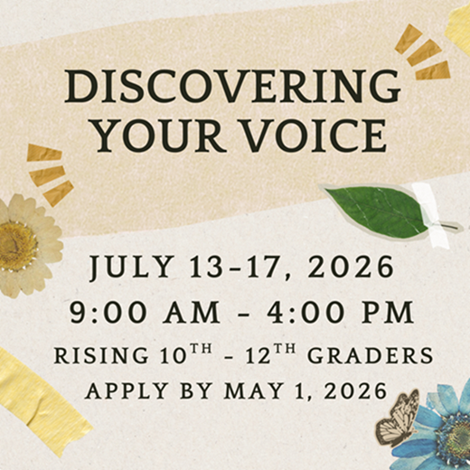 Discovering Your Voice (Rising 10th-12th Graders)